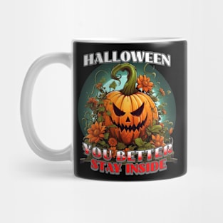 Halloween Pumpkin- You better stay inside Mug
